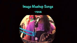 Imago Mashup Songs - Rovs Romerosa chords