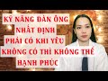 Kỹ năng đàn ông nhất định phải có khi yêu  Không có thì không thể hạnh phúc