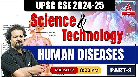 Science & Tech. For UPSC 2024 | Human Diseases | Class BY Rudra Sir