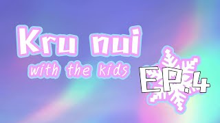 Kru Nui With The Kids Ep.5
