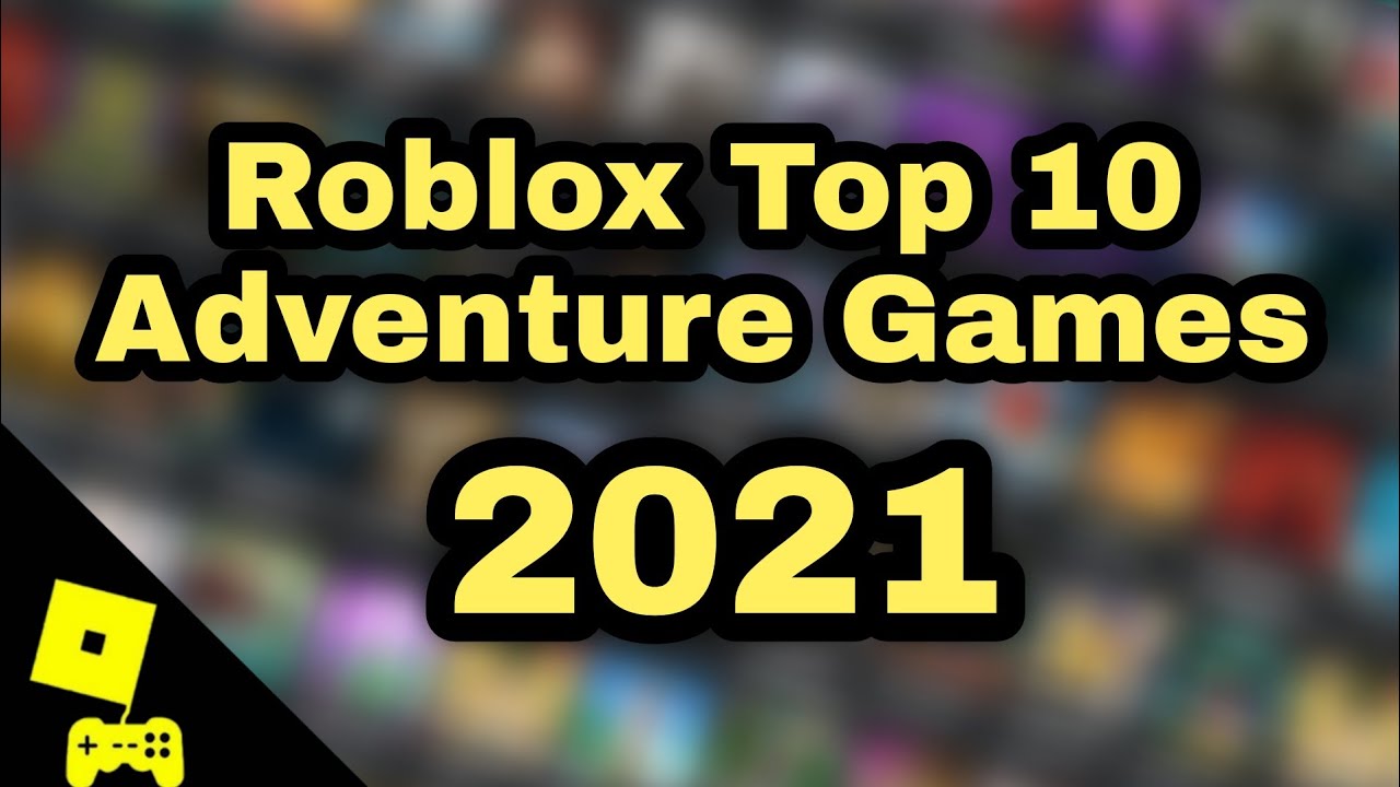 Top - Best Adventure Games on Roblox in 2021 