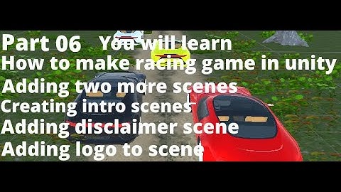 #6 Developing A Racing Game In Unity 3d | Making A Disclaimer Scene And Adding Logo To Scene