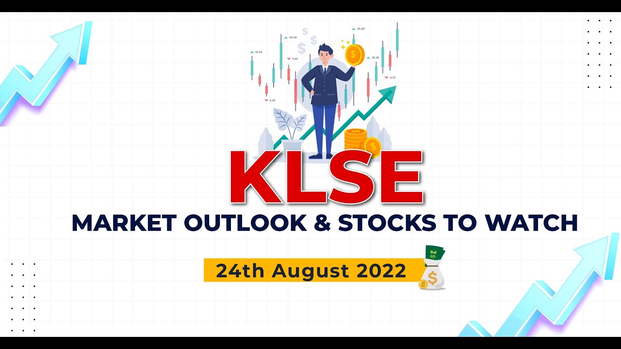 KLSE Market Outlook & Stocks To Watch 24th August 2022 YouTube