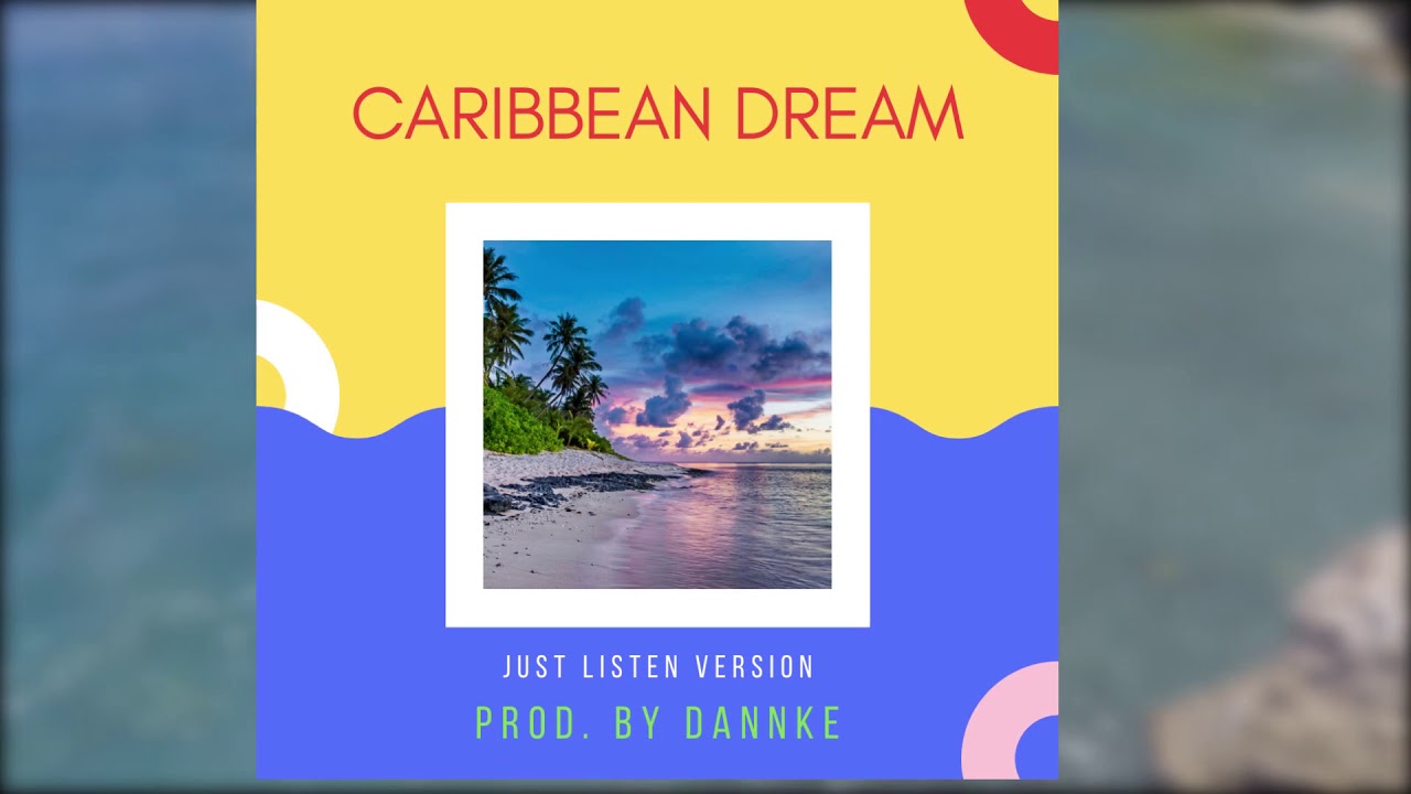 Caribbean Dream - Just Listen Version - Prod. by Dannke - YouTube