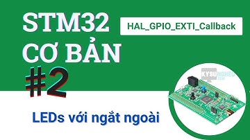 LEDs với ngắt ngoài | #2 STM32cubeIDE cơ bản