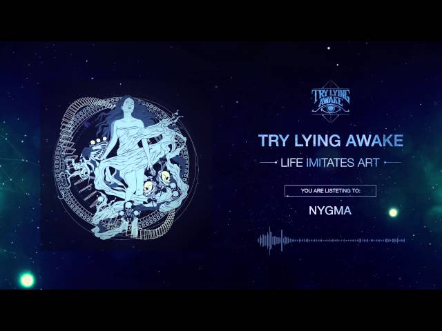 TRY LYING AWAKE  -  Nygma