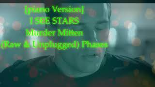 [piano Version] I SEE STARS - Murder Mitten (Raw & Unplugged) Phases
