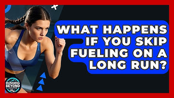 What Happens If You Skip Fueling On A Long Run? - Running Beyond Limits