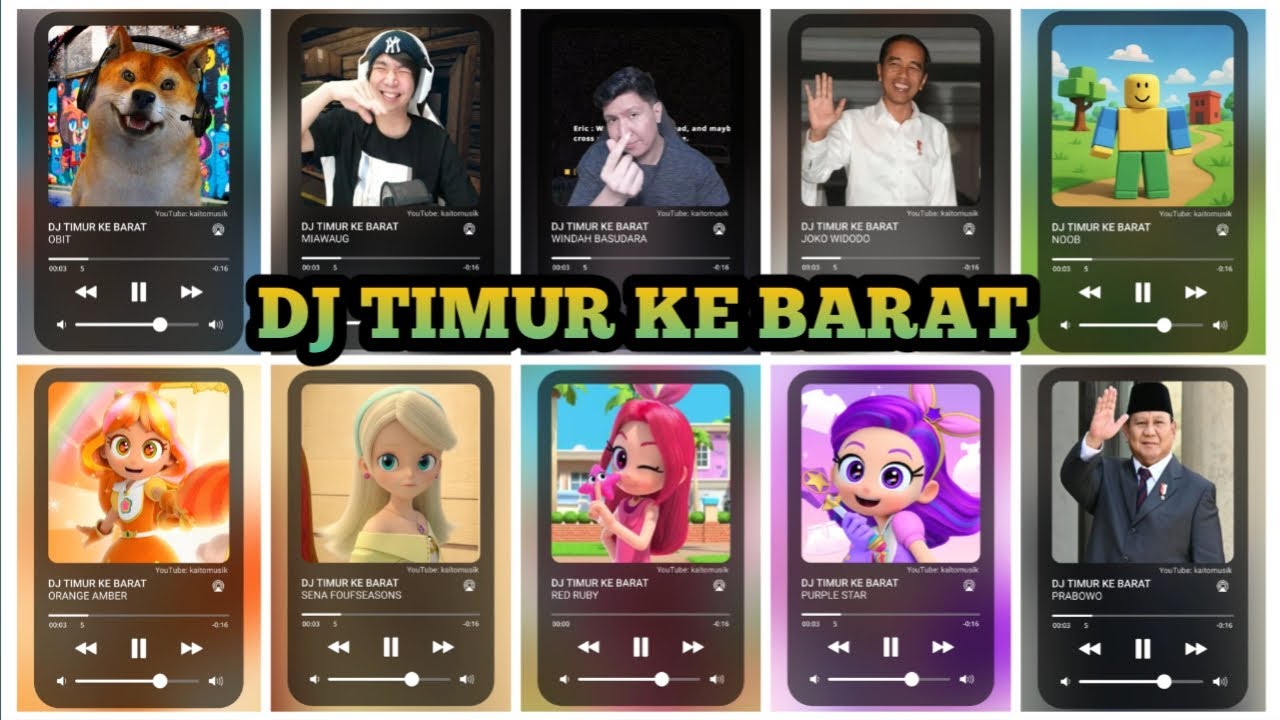 DJ TIMUR KE BARAT Obit, Miawaug, Windah, Jokowi, Prabowo, Noob, Orange Amber, Red Ruby, dll