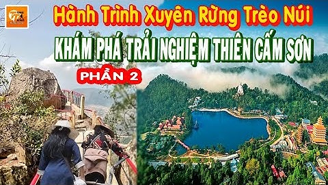 Hai ngày trải nghiệm xuyên rừng vượt núi tham quan Thiên Cấm Sơn (P2)