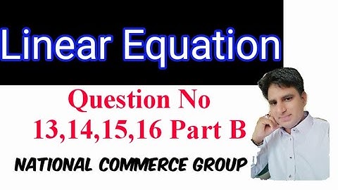 I Com Part 02 business math Linear Equation chapter 06 Question no 13,14,15,16 Part B by M.Abdullah