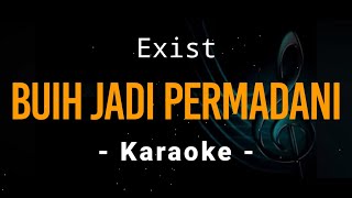 Buih Jadi Permadani - Exist - Karaoke / Nada Rendah