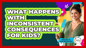 What Happens With Inconsistent Consequences For Kids?