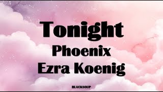 Phoenix - Tonight ft. Ezra Koenig Lyrics