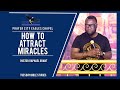 HOW TO ATTRACT MIRACLES | BY PASTOR RAPHAEL GRANT