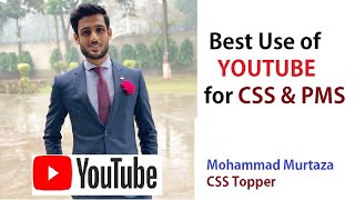 How to use YOUTUBE for CSS and PMS? | Mohammad Murtaza