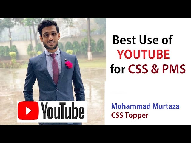 How to use YOUTUBE for CSS and PMS? | Mohammad Murtaza class=