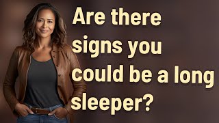 Are there signs you could be a long sleeper?