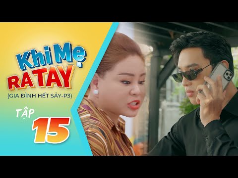 Video Khi Mẹ Ra Tay | Tập 15:Quyền tiếp tay Tú Anh đu trend... - youtube