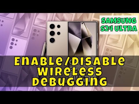 How to Enable/Disable Wireless Debugging Samsung Galaxy S24 Ultra