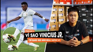 THF Podcast #2: Tại sao Vinicius Junior cứ mang mãi Nike Mercurial Vapor 14?
