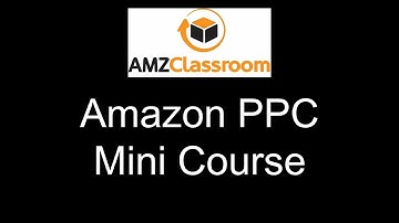 Amazon PPC Mini Course - Introduction to Amazon PPC