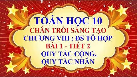 Toán học lớp 10 - Chân trời sáng tạo - Chương 8 - Bài 1 - Quy tắc cộng và quy tắc nhân - Tiết 2