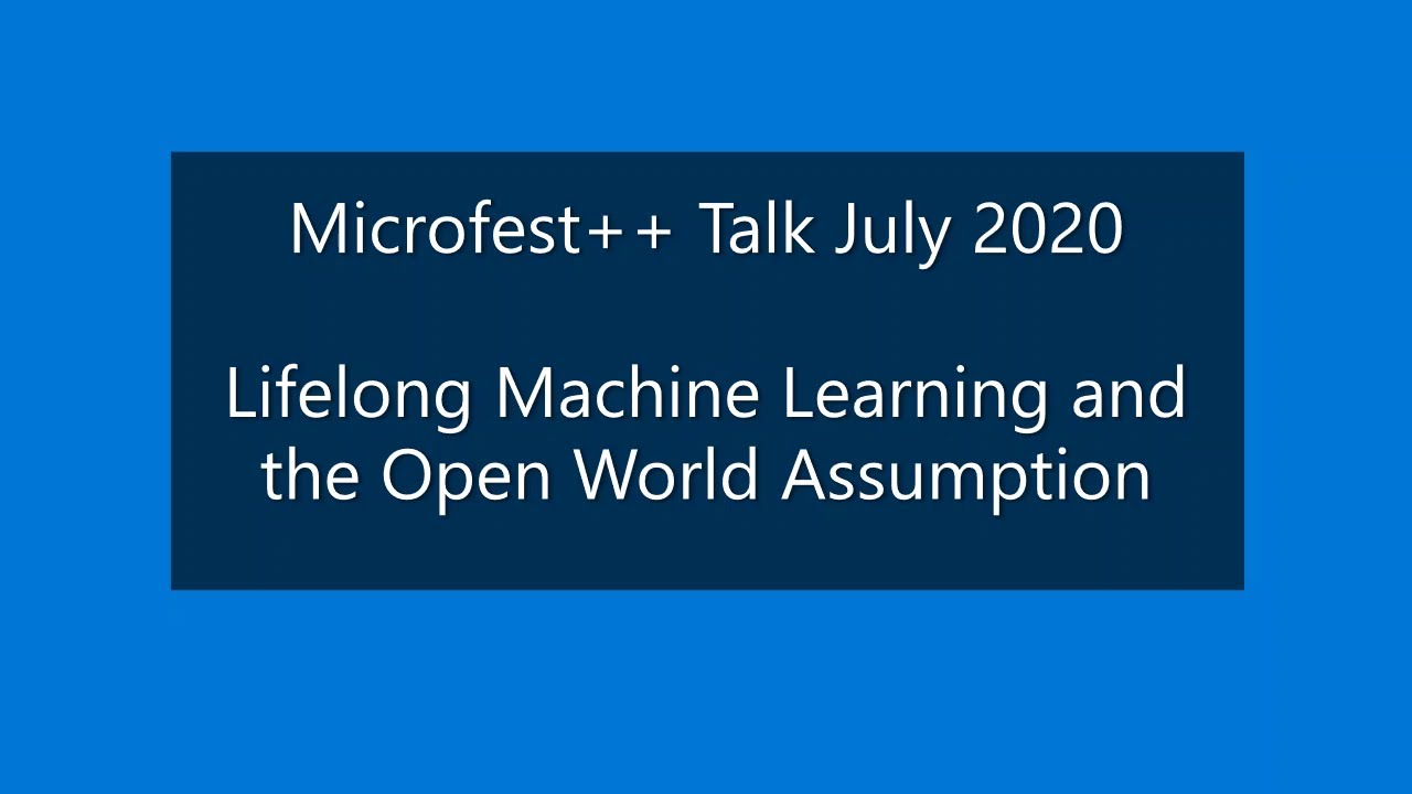 Microsoft++ talk: Lifelong machine learning and the open world ...