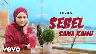 Cut Zuhra - Sebel Sama Kamu