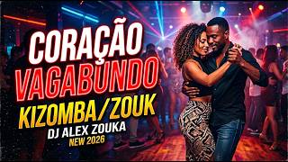 Dj Alex Zouka - Coração Vagabundo - ❤️Romantic Kizomba/Zouk💕 -  2026