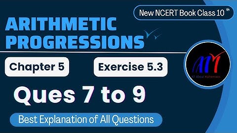 Chapter 5 Arithmetic Progressions ( Ques 7 to 9 ) Exercise 5.3 Class 10 Maths | NCERT Maths