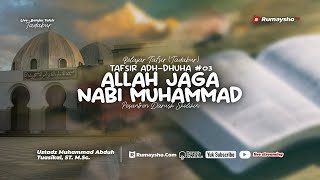 Tafsir Adh-Dhuha #03, Allah Jaga Nabi Muhammad - Ustadz Muhammad Abduh Tuasikal, M.Sc.