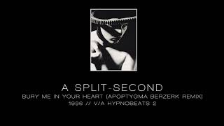 A SPLIT - SECOND Bury Me In Your Heart (Apoptygma Berzerk Remix)
