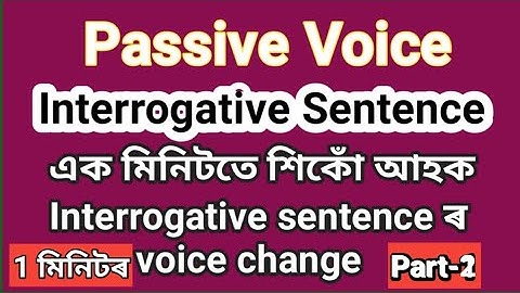Voice Change in Assamese/Easiest way to convert Active Voice to Passive voice-Interrogative sentence