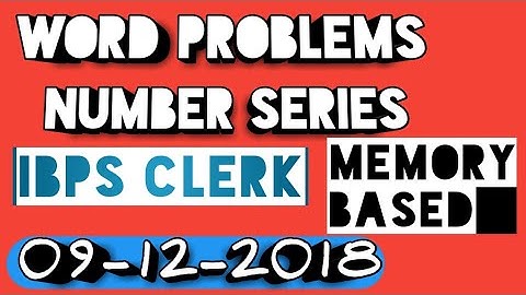 MEMORY BASED QUESTIONS ASKED IN IBPS CLERK PRELIMS 09/12/2018 |WORD PROBLEMS AND WRONG NUMBER SERIES