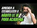 Como começar a se exercitar – 1 regra para gostar de malhar – Como criar o hábito de ir pra academia