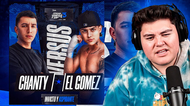elwerik reacciona a EL GOMEZ VS EL CHANTY | STREAM FIGHTERS 3