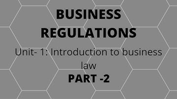 Business regulations Part-2: Bcom 6 th sem ( unit- 1: introduction to business law)