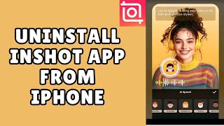 How to Uninstall InShot App from iPhone 2026?
