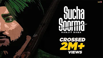 Sucha Soorma (Full Video) | Ranjit Bawa | Latest Punjabi Song 2021