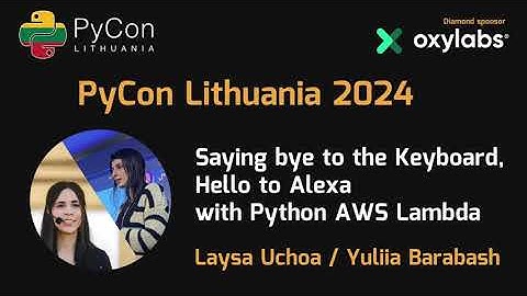 Laysa Uchoa and Yuliia Barabash - Saying bye to the Keyboard, Hello to Alexa with Python AWS Lambda