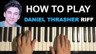 How To Play  Daniel Thrasher Piano Riff (Piano Tutorial Lesson)