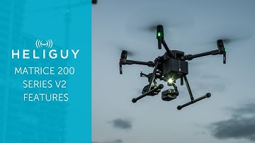 Introduction to the Matrice 200 Series V2 Features - Heliguy