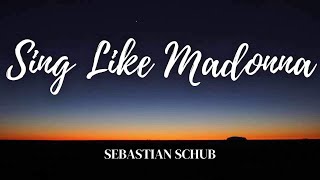 Sing Like Madonna - Sebastian Schub Resimi
