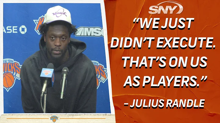 Julius Randle after loss to Toronto: 'We just didn...