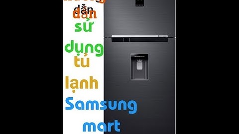 Hướng dẫn sử dụng tủ lạnh samsung rt22farbdsa