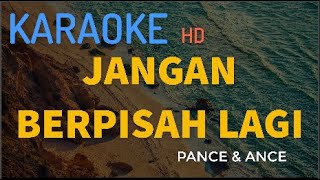 JANGAN BERPISAH LAGI (karaoke versi keyboard) PANCE &ANCE