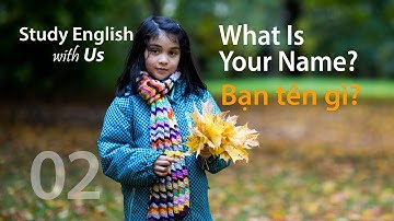 Bài 2: Bạn Tên Gì? - What Is Your Name?