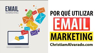 Razones de Utilizar el Email Marketing - ChristiamAlvarado.com