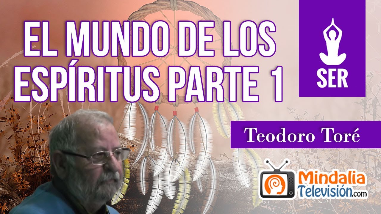 El mundo de los espíritus, por Teodoro Toré PARTE 1